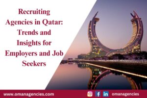 Recruiting Agencies in Qatar: Trends and Insights for Employers and Job Seekers