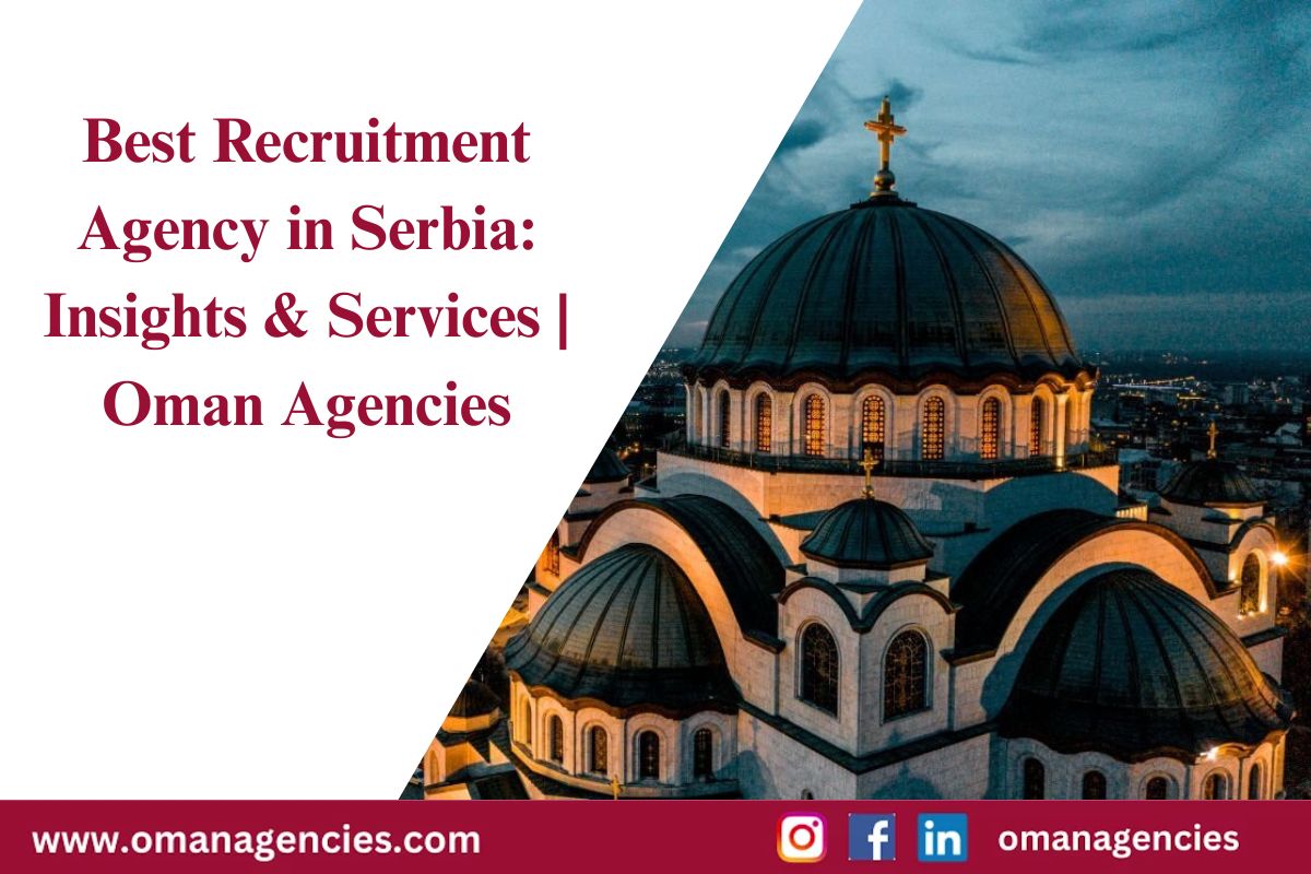 Best Recruitment Agency in Serbia: Insights & Services | Oman Agencies