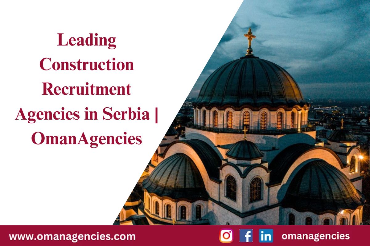 Leading Construction Recruitment Agencies in Serbia OmanAgencies