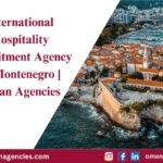 Oman Agencies offers premier hospitality manpower supply in Montenegro, sourcing skilled professionals for hotels, restaurants, catering, and more.