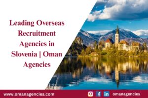 Leading Overseas Recruitment Agencies in Slovenia | Oman Agencies