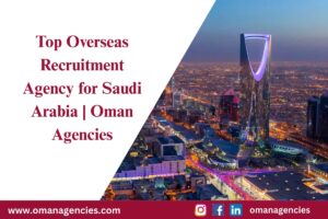 Top Overseas Recruitment Agency for Saudi Arabia | Oman Agencies