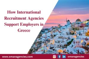 How International Recruitment Agencies Support Employers in Greece