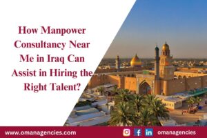 How Manpower Consultancy Near Me in Iraq Can Assist in Hiring the Right Talent