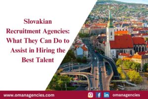 How Slovakian Recruitment Agencies Can Help You Hire Top Talent