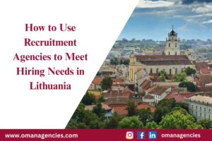 How to Use Recruitment Agencies to Meet Hiring Needs in Lithuania