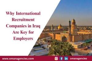 Why International Recruitment Companies in Iraq Are Key for Employers