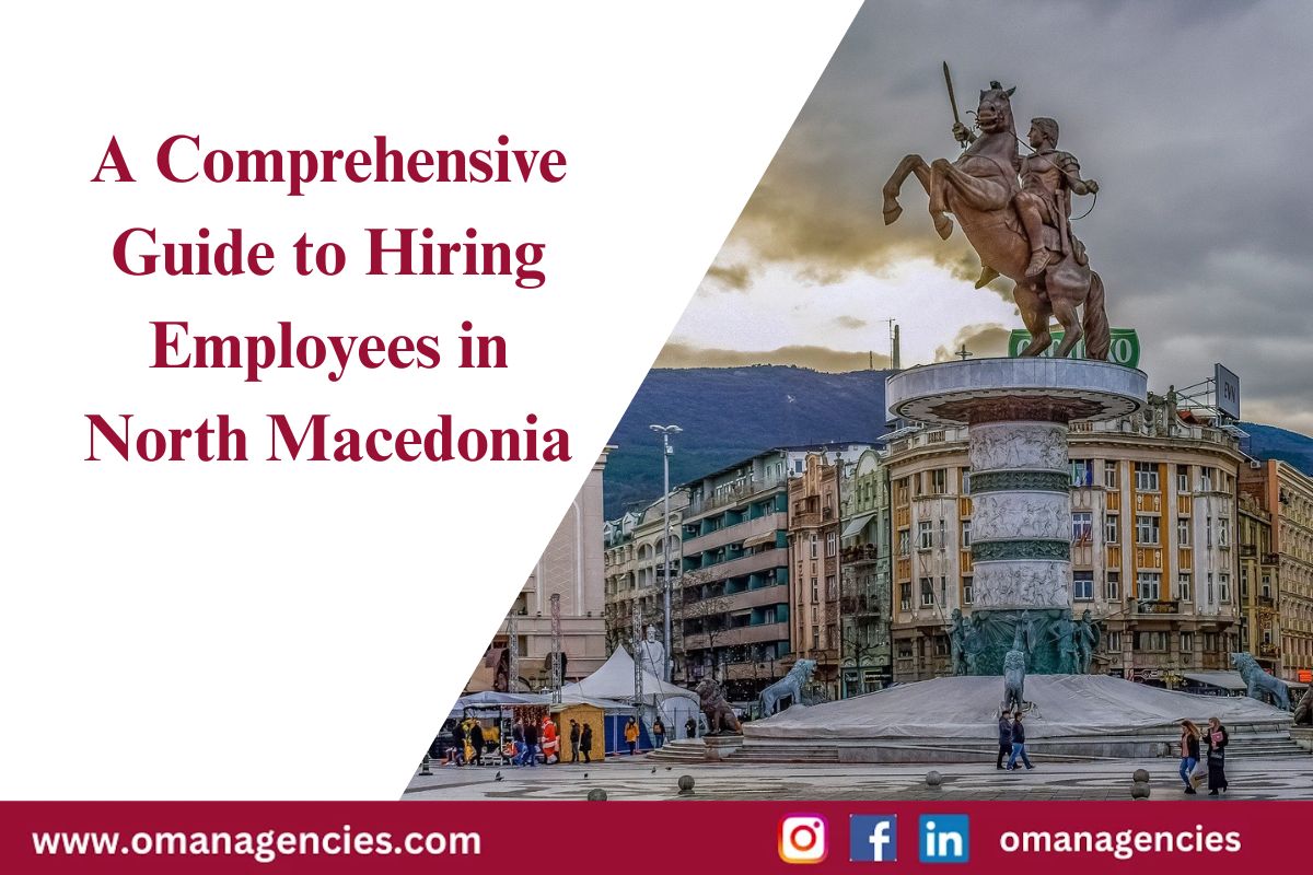 A Comprehensive Guide to Hiring Employees in North Macedonia