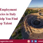 How Employment Agencies in Italy Can Help You Find Top Talent