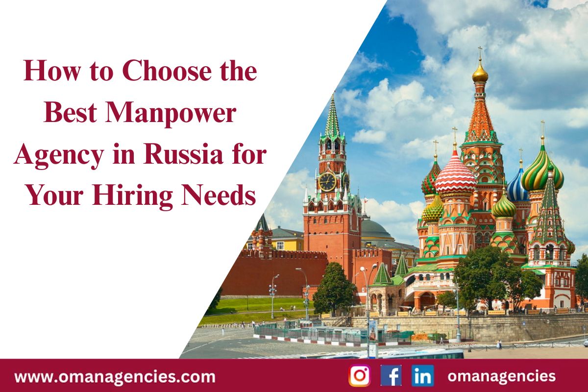 How to Choose the Best Manpower Agency in Russia for Your Hiring Needs