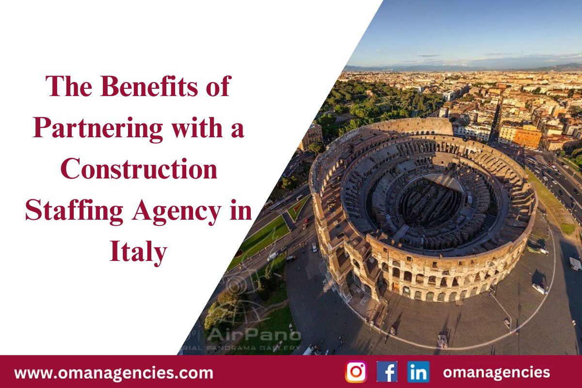 The Benefits of Partnering with a Construction Staffing Agency in Italy