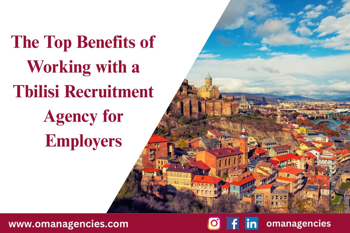 The Top Benefits of Working with a Tbilisi Recruitment Agency for Employers