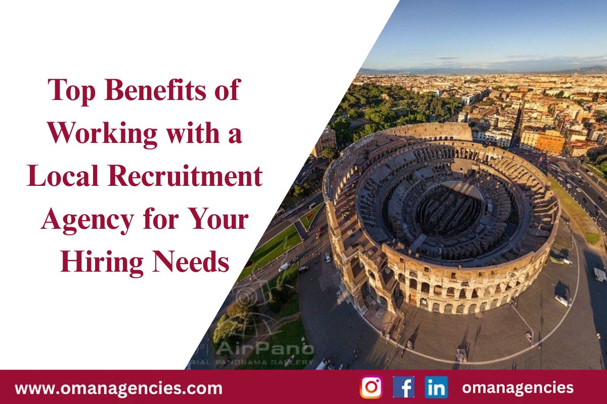 Top Benefits of Working with a Local Recruitment Agency for Your Hiring Needs