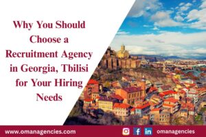 Why You Should Choose a Recruitment Agency in Georgia, Tbilisi for Your Hiring Needs