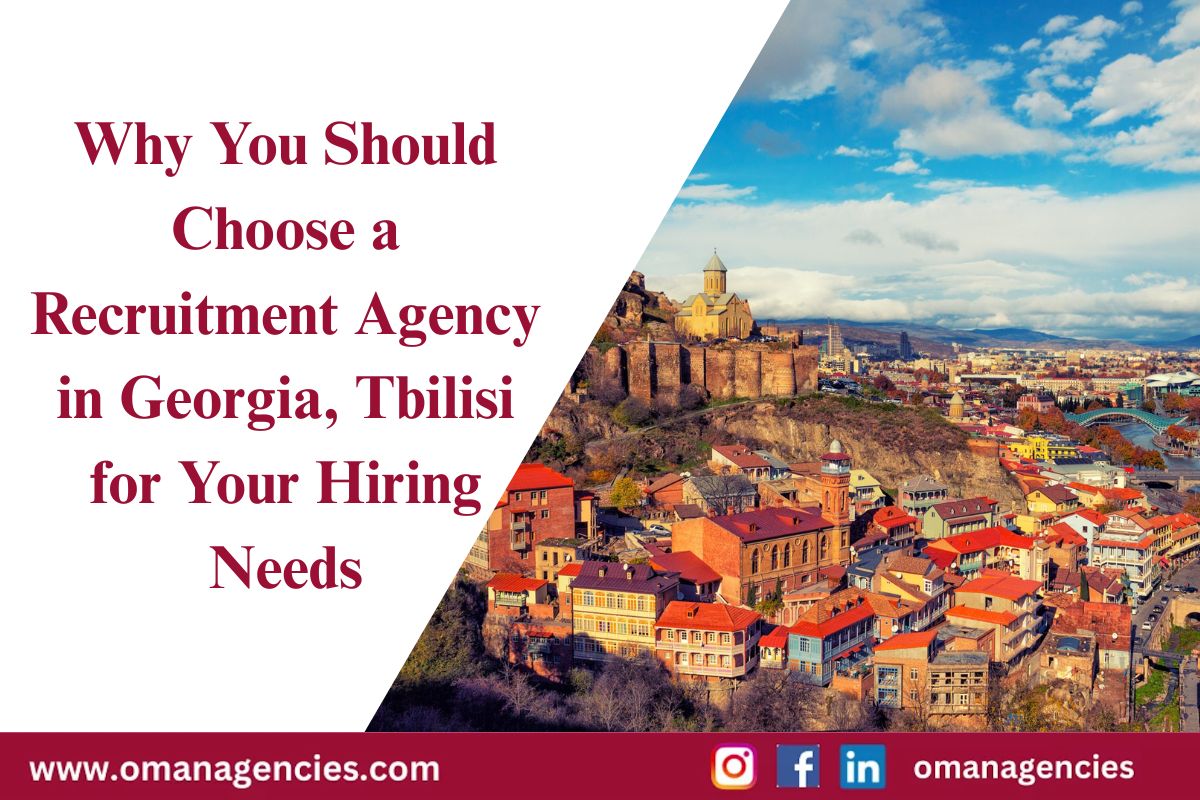 Why You Should Choose a Recruitment Agency in Georgia, Tbilisi for Your Hiring Needs