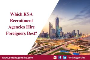 which-ksa-recruitment-agencies-hire-foreigners-best