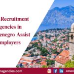 How Recruitment Agencies in Montenegro Assist Employers