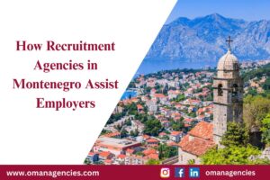 How Recruitment Agencies in Montenegro Assist Employers
