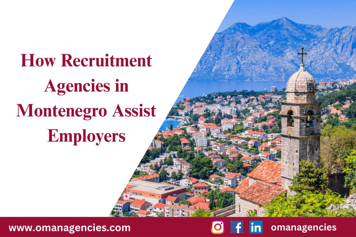 How Recruitment Agencies in Montenegro Assist Employers