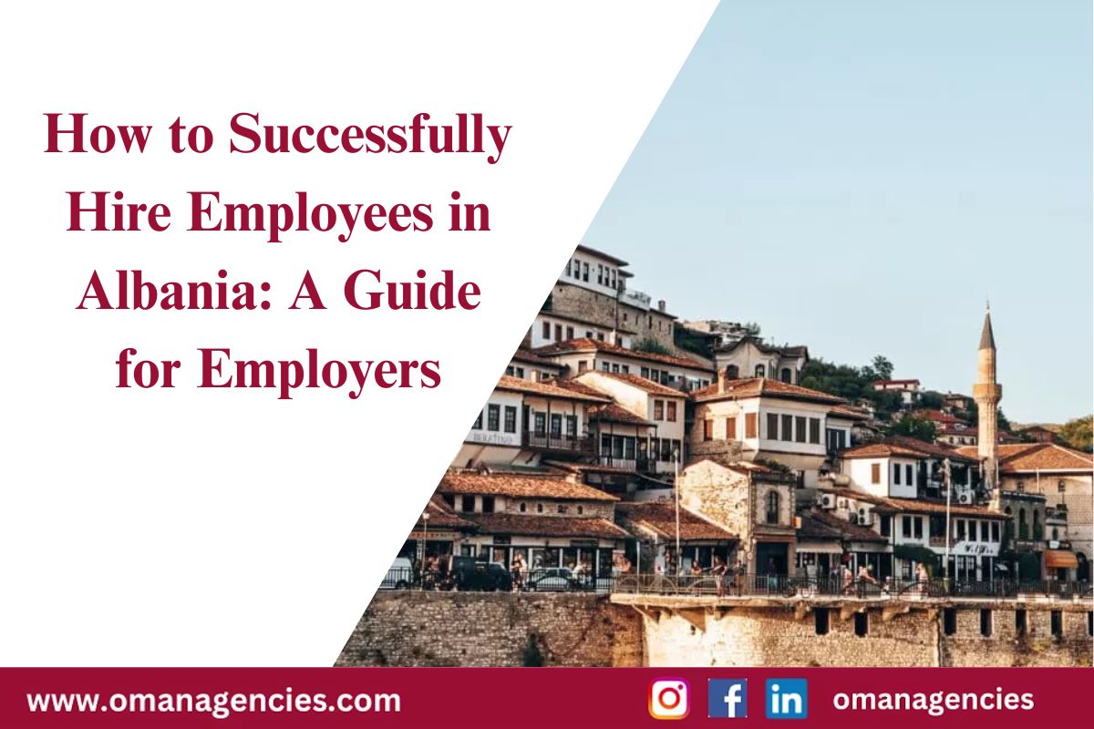 How to Successfully Hire Employees in Albania A Guide for Employers