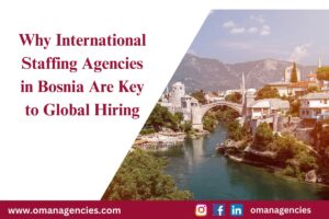 Why International Staffing Agencies in Bosnia Are Key to Global Hiring