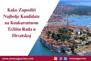 Kako Zaposliti Najbolje Kandidate na Konkurentnom Tržištu Rada u Hrvatskoj