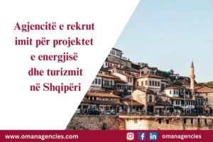 Agjencitë e rekrutimit për projektet e energjisë dhe turizmit në Shqipëri