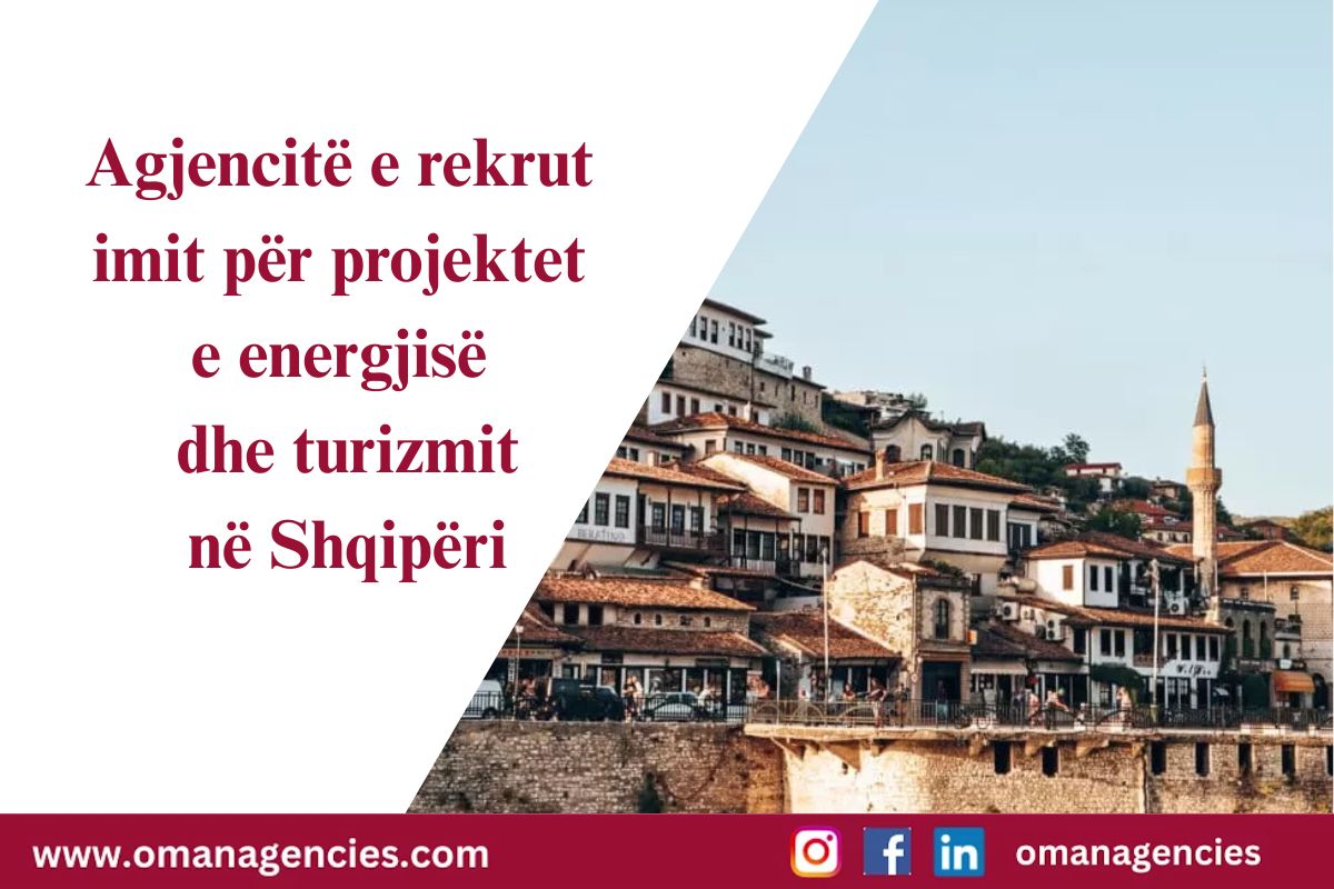 Agjencitë e rekrutimit për projektet e energjisë dhe turizmit në Shqipëri