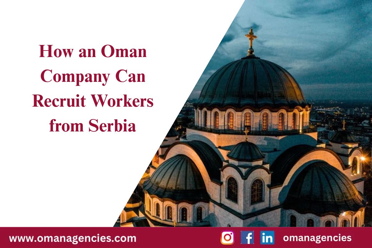 How an Oman Company Can Recruit Workers from Serbia